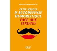 Petit Manuel d'autodéfense humoristique face aux sexistes - Un petit livre pour toujours avoir le dernier mot et enfin répondre au harcèlement et remarques misogynes en tout genre