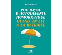 Petit manuel d'autodéfense humoristique quand on est à la retraite - Un petit livre pour faire taire les rageux et profiter de la belle vie !: Un ... les rageux et profiter de la belle vie !