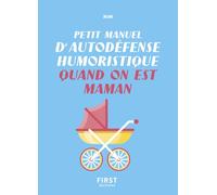 Petit manuel d'autodéfense humoristique quand on est maman – Un guide de survie