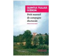 Petit Manuel De Campagne Électorale - Suivi De Lettre De Marcus Tullius Cicéron À Atticus Et Du Pro Morena