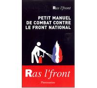 Petit Manuel de combat contre le front national Ras l'front ! - Anne Tristan - Flammarion - broché - Essai