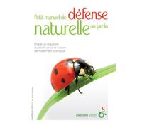 PETIT MANUEL DE DEFENSE NATURELLE AU JARDIN