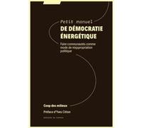 Petit manuel de démocratie énergétique: Faire communautés comme mode de réappropriation politique