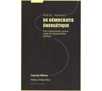 Petit manuel de démocratie énergétique: Faire communautés comme mode de réappropriation politique