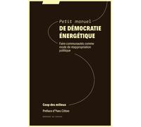 Petit manuel de démocratie énergétique: Faire communautés comme mode de réappropriation politique