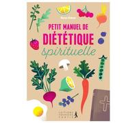 Petit Manuel De Diététique Spirituelle