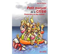 PETIT MANUEL DE LA CRISE FINANCIERE