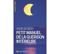 Anselm Grün – Petit Manuel de la guérison intérieure – Broché – Les Éditions Albin Michel