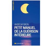 Anselm Grün – Petit Manuel de la guérison intérieure – Broché – Les Éditions Albin Michel