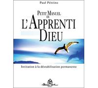 Petit manuel de l'apprenti Dieu - Paul Pétrino - Mosaique Eds - broché - Manuel