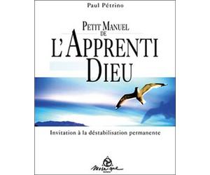 Petit manuel de l'apprenti Dieu - Paul Pétrino - Mosaique Eds - broché - Manuel