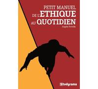 Petit manuel de l'éthique au quotidien