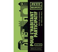 Petit Manuel de l'habitant participatif Bâtir du commun au-delà des murs - Samuel Lanoe - Du Commun Les Eds - broché - Manuel