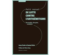 Petit manuel de lutte contre l'antisémitisme: Reconnaître, décrypter, combattre