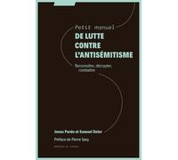 Petit Manuel De Lutte Contre L'antisémitisme - Reconnaitre, Décrypter, Combattre