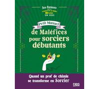 Petit Manuel de Maléfices pour sorciers débutants Quand un prof de chimie se transforme en sorcier - Xio Nixes - Jean Espérance - De Boeck Supérieur - ebook (ePub) - Guide