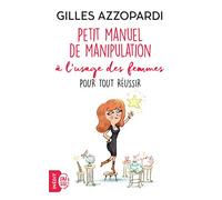 Petit manuel de manipulation à l'usage des femmes pour tout réussir