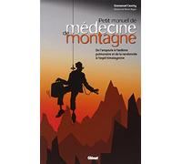 Petit manuel de médecine de montagne: De l'ampoule à l'oedème pulmonaire et de la randonnée à l'expé himalayenne