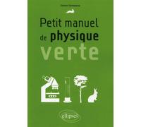 Petit manuel de physique verte - Clément Santamaria - Ellipses - broché - Scolaire / Universitaire