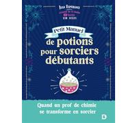Petit manuel de potions pour sorciers débutants Quand un prof de chimie se transforme en sorcier - Xio Nixes - Jean Espérance - De Boeck Supérieur - broché - Essai