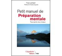 Petit manuel de Préparation mentale Tous sports, tous niveaux - Lambert Yves - Cepadues - broché - Guide