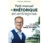 Petit manuel de rhétorique en entreprise: La règle aujourd'hui ? Parle, ou crève