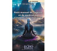 Petit manuel de sagesse et de méditation à l'usage des jeunes générations - D.B. Moreau - ECHO Editions - broché - Roman