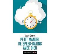 Petit manuel de speed-dating avec dieu Jean Druel (Auteur)