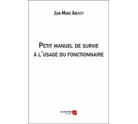 Petit Manuel De Survie À L'usage Du Fonctionnaire