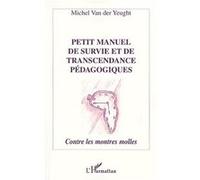 Michel Van Der Yeught – Petit manuel de survie et de transcendance pédagogiques
