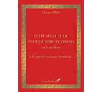 Petit manuel de symbolisme écossais en Loge bleue A l'usage de ceux qui cherchent… - Lucien Millo - Liberfaber - broché - Manuel