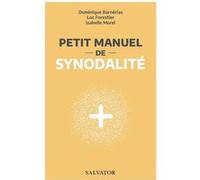 Petit manuel de synodalité Dominique Barnerias (Auteur), Luc Forestier (Auteur), Isabelle Morel (Auteur)