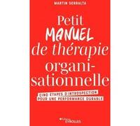 Petit manuel de thérapie organisationnelle Martin Serralta (Auteur)