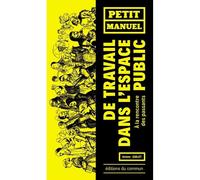 Petit manuel de travail dans l'espace public A la rencontre des passants - Jérôme Guillet - Du Commun Les Eds - broché - Guide