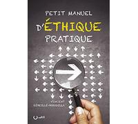 Petit manuel déthique pratique. Comment faire pour bien faire ?