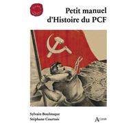 Petit manuel d'Histoire du PCF - Sylvain Boulouque - Atlande Eds - broché - Manuel