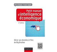 Petit manuel d'intelligence économique 2ed - Gérer ses données à l'ère de Big Brother: Gérer ses données à l'ère de Big Brother