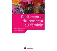 Petit manuel du bonheur au féminin - Des clés pour vivre heureuse - Elisabeth Couzon - Intereditions - broché - Guide