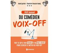 Petit Manuel Du Comédien Voix-Off - Ce Qu'il Faut Faire Et Ne Pas Faire Pour Exercer Le Métier De Voix-Off