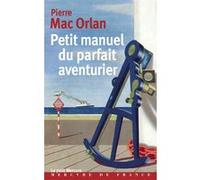 Petit manuel du parfait aventurier Pierre Mac Orlan (Auteur)