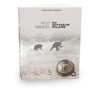 Petit manuel du voyageur polaire
