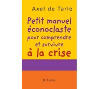 Petit manuel éconoclaste pour comprendre et survivre à la crise