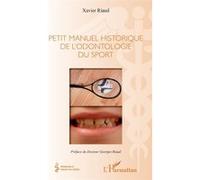 Petit manuel historique de l'odontologie du sport Xavier Riaud (Auteur)