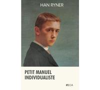 Petit manuel individualiste, Han Ryner, Éditions du Curieux Astrakan (Annoté)