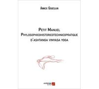 Petit Manuel Phylosophicohistoricotechnicopratique D'ashtanga Vinyasa Yoga