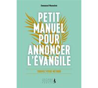 Petit manuel pour annoncer l'Evangile Dire l´essentiel, simplement et à votre manière - Emmanuel Maennlein - Premiere Partie Eds - broché - Essai