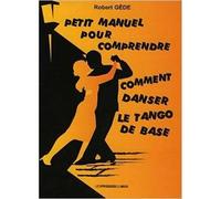Petit manuel pour comprendre comment danser le tango de base - GEDE Robert - Presses Du Midi - broché - Guide