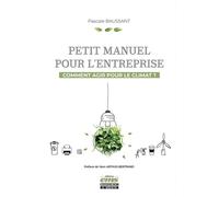 Petit manuel pour l'entreprise Comment agir pour le climat ? - Pascale Baussant - Ems Management Et Societes - broché - Etude