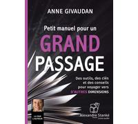 Petit manuel pour un grand passage Des outils, des clés et des conseils pour voyager vers d'autres dimensions, 1 CD audio - Anne Givaudan - Stanke Alexandre - Texte lu (CD) - Textes lus CD