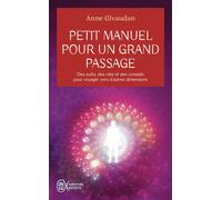 Petit manuel pour un grand passage Des outils, des clés et des conseils pour voyager vers d'autres dimensions - Anne Givaudan - J'ai Lu - Poche - Manuel